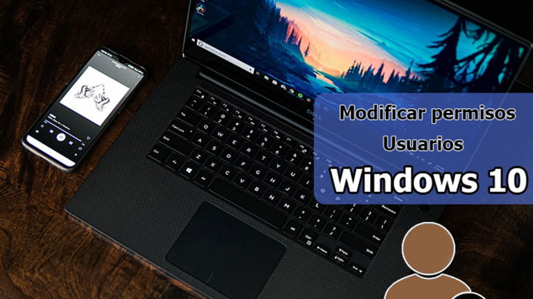 Cómo modificar los permisos de los usuarios en Windows 10