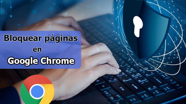 Cómo bloquear páginas web en Google Chrome