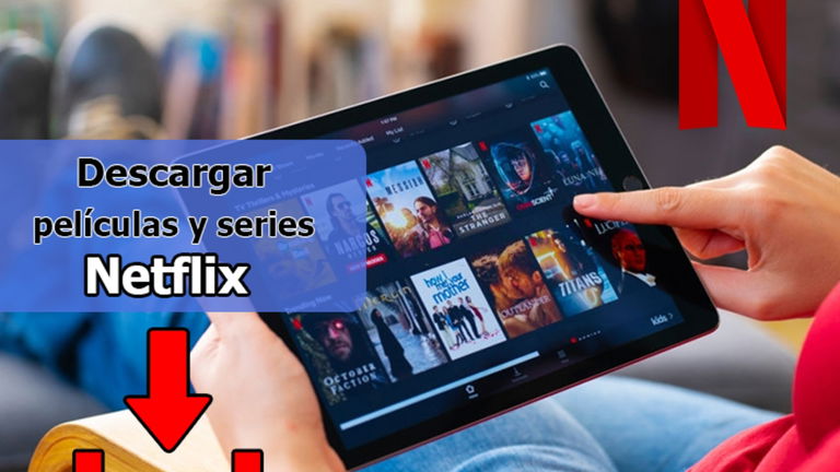 Cómo descargar series y películas de Netflix para verlas sin Internet