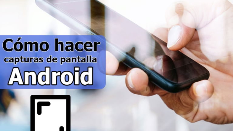 Cómo hacer capturas de pantalla en móviles Android